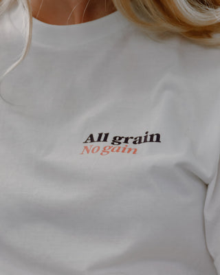 All Grain, No Gain T-Shirt